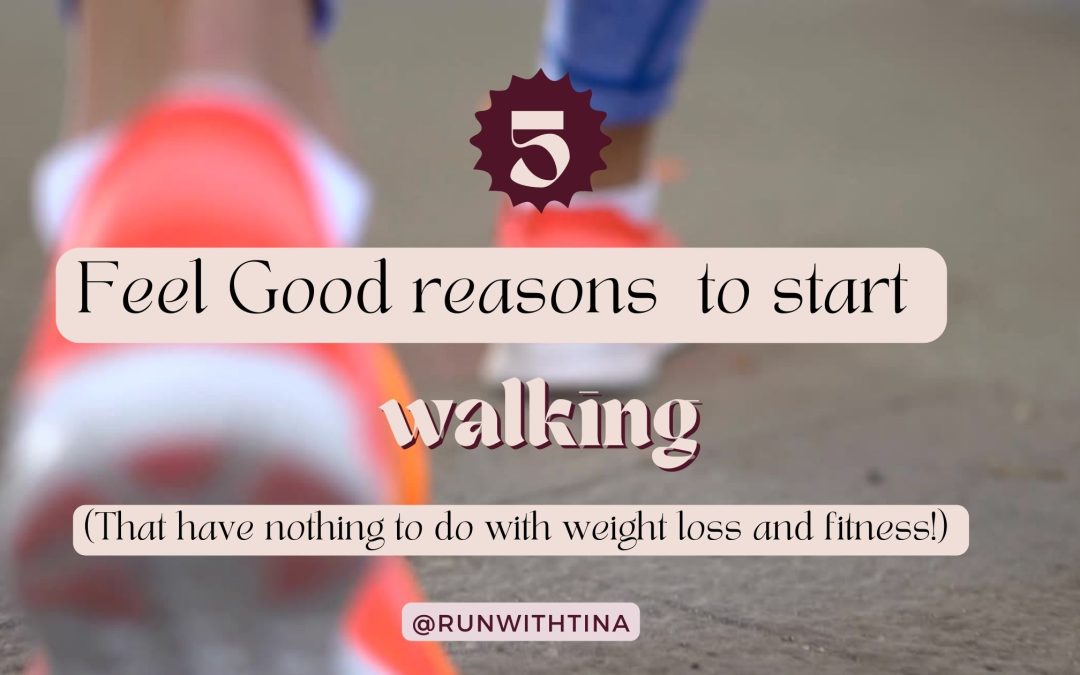 5 Feel Good reasons to go for a walk today