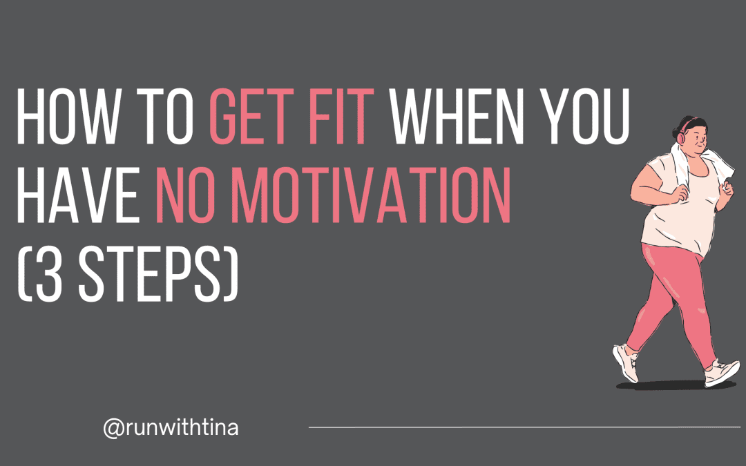 How to get fit when you have no motivation (3 steps)